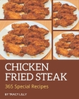 365 Special Chicken Fried Steak Recipes: Start a New Cooking Chapter with Chicken Fried Steak Cookbook! By Tracy Lilly Cover Image