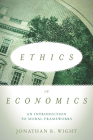 Ethics in Economics: An Introduction to Moral Frameworks By Jonathan Wight Cover Image