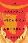 La Naranja Mecánica / A Clockwork Orange By Anthony Burgess Cover Image