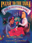 Please to the Table: The Russian Cookbook By Anya von Bremzen, John Welchman Cover Image