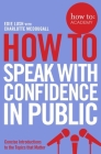 How to Speak with Confidence in Public (How To: Academy) By Edie Lush, Charlotte McDougall (Contributions by) Cover Image