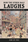 How the Other Half Laughs: The Comic Sensibility in American Culture, 1895-1920 Cover Image