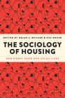 The Sociology of Housing: How Homes Shape Our Social Lives By Brian J. McCabe (Editor), Eva Rosen (Editor) Cover Image
