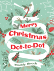 Merry Christmas Dot-To-Dot Coloring Book By Maddy Brook Cover Image