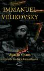 Ages in Chaos I: From the Exodus to King Akhnaton By Immanuel Velikovsky Cover Image
