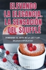 Elevando La Elegancia. La Sensación del Soufflé Cover Image