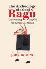 The Archeology of a Good Ragù: Discovering Naples, My Father and Myself (GWE Creative Non-Fiction #36) By John Domini Cover Image