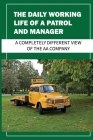 The Daily Working Life Of A Patrol And Manager: A Completely Different View Of The AA Company: Set By The Business By Mariano Niedzwiedz Cover Image