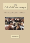 The Colorful Chincoteague: Chincoteague Pony Colors and Patterns By Amanda Geci Cover Image