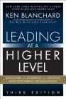 Leading at a Higher Level: Blanchard on Leadership and Creating High Performing Organizations By Ken Blanchard Cover Image