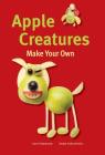Apple Creatures (Make Your Own) Cover Image
