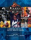 House of Blues: A Backstage Pass to the Artists, Music & Legends By Daniel Siwek, Dan Aykroyd (With), Ron Bension (With) Cover Image
