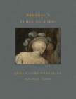 Bruegel's Three Soldiers (Frick Diptych #15) By Anna-Claire Stinebring, Salman Toor Cover Image