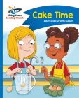 Reading Planet - Cake Time - Blue: Comet Street Kids (Rising Stars Reading Planet) By Adam Guillain Cover Image