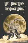 We'll Dance When the Ghost Walks Cover Image
