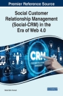 Social Customer Relationship Management (Social-CRM) in the Era of Web 4.0 By Nedra Bahri Ammari (Editor) Cover Image