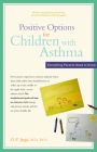 Positive Options for Children with Asthma: Everything Parents Need to Know (Positive Options for Health) By O. P. Jaggi Cover Image