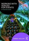 Working with Venues for Events: A Practical Guide By Emma Nolan Cover Image