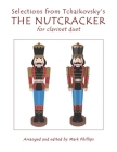 Selections from Tchaikovsky's THE NUTCRACKER for clarinet duet By Mark Phillips, Pyotr Il'yich Tchaikovsky Cover Image