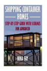 Shipping Container Homes: Step-by-Step Guide with Schemes For Advanced Cover Image