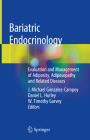 Bariatric Endocrinology: Evaluation and Management of Adiposity, Adiposopathy and Related Diseases Cover Image