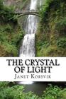 The Crystal of Light By Brittany Johnson (Editor), Janet Korsvik Cover Image