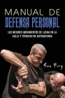 Manual de Defensa Personal: Los Mejores Movimientos De Lucha En La Calle Y Técnicas De Autodefensa By Sam Fury, Mincor Inc (Translator), Neil Germio (Illustrator) Cover Image