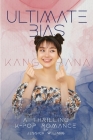 Ultimate Bias - Kang Hana: A Thrilling K-Pop Romance By Jessica W. Jang Cover Image