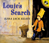 Louie's Search By Ezra Jack Keats, Joy Peskin (Editor), Ezra Jack Keats (Illustrator) Cover Image