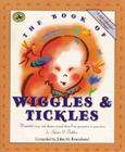The Book of Wiggles & Tickles: Wonderful Songs and Rhymes Passed Down from Generation to Generation for Infants & Toddlers (First Steps in Music series) Cover Image
