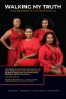 Walking My Truth: A Journey of Women in the World of Mining By Boniswa Dladla, Lindsey Miyen, Sharon Maphaha Cover Image