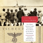 50 Children Lib/E: One Ordinary American Couple's Extraordinary Rescue Mission Into the Heart of Nazi Germany By Steven Pressman, Robert Fass (Read by) Cover Image