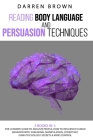 Reading Body Language & Persuasion Techniques: The Ultimate Guide to Analyze People, How to Influence Human Behavior With Subliminal Manipulation, Cov Cover Image