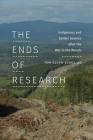 The Ends of Research: Indigenous and Settler Science after the War in the Woods (Experimental Futures) By Tom Özden-Schilling Cover Image