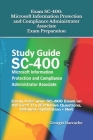 Exam SC-400: Microsoft Information Protection and Compliance Administrator Associate Exam Preparation: Easily Pass your SC-400 Exam Cover Image