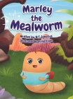 Marley the Mealworm Cover Image