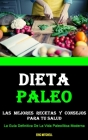 Dieta Paleo: Las Mejores Recetas Y Consejos Para Tu Salud (La Guía Definitiva De La Vida Paleolítica Moderna) By Eric Mitchell Cover Image
