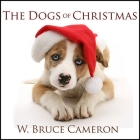 The Dogs of Christmas By W. Bruce Cameron, Kirby Heyborne (Read by) Cover Image