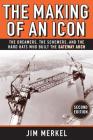 The Making of an Icon: The Dreamers, the Schemers, and the Hard Hats Who Built the Gateway Arch, 2nd Edition By Jim Merkel Cover Image