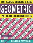 Geometric Pattern Coloring Book: Relaxing Patterns and Shapes for Relaxation, Anti Stress, Art Therapy, Mindfulness Geometric pattern coloring book fo By Mahuna V. K. M. L. Publication Cover Image