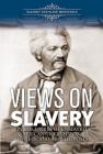 Views on Slavery: In the Words of Enslaved Africans, Merchants, Owners, and Abolitionists (Slavery and Slave Resistance) By Suzanne Cloud-Tapper Cover Image