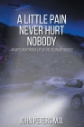 A Little Pain Never Hurt Nobody: An MD's Unorthodox Life in the Colorado Rockies By John Peters Cover Image