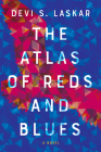 The Atlas of Reds and Blues: A Novel By Devi S. Laskar Cover Image