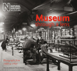 Museum Through a Lens: Photographs from the Natural History Museum 1880 to 1950 Cover Image
