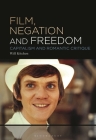 Film, Negation and Freedom: Capitalism and Romantic Critique By Will Kitchen Cover Image