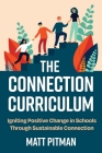 The Connection Curriculum: Igniting Positive Change in Schools Through Sustainable Connection Cover Image