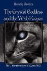 The Crystal Goddess and the Wish Keeper (Misadventures of Alyson Bell #5) By Kristin Groulx, Eric D. Goodman (Editor) Cover Image