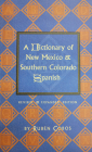 A Dictionary of New Mexico and Southern Colorado Spanish: Revised and Expanded Edition By Rubén Cobos Cover Image