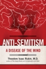 Anti-Semitism: A Disease of the Mind By Theodore Isaac Rubin Cover Image