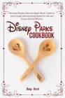 Disney Parks Cookbook: Amazing Recipes from the Magic World. Create at home sweet and nourishing dishes for kids and Disney fans (Unofficial) Cover Image